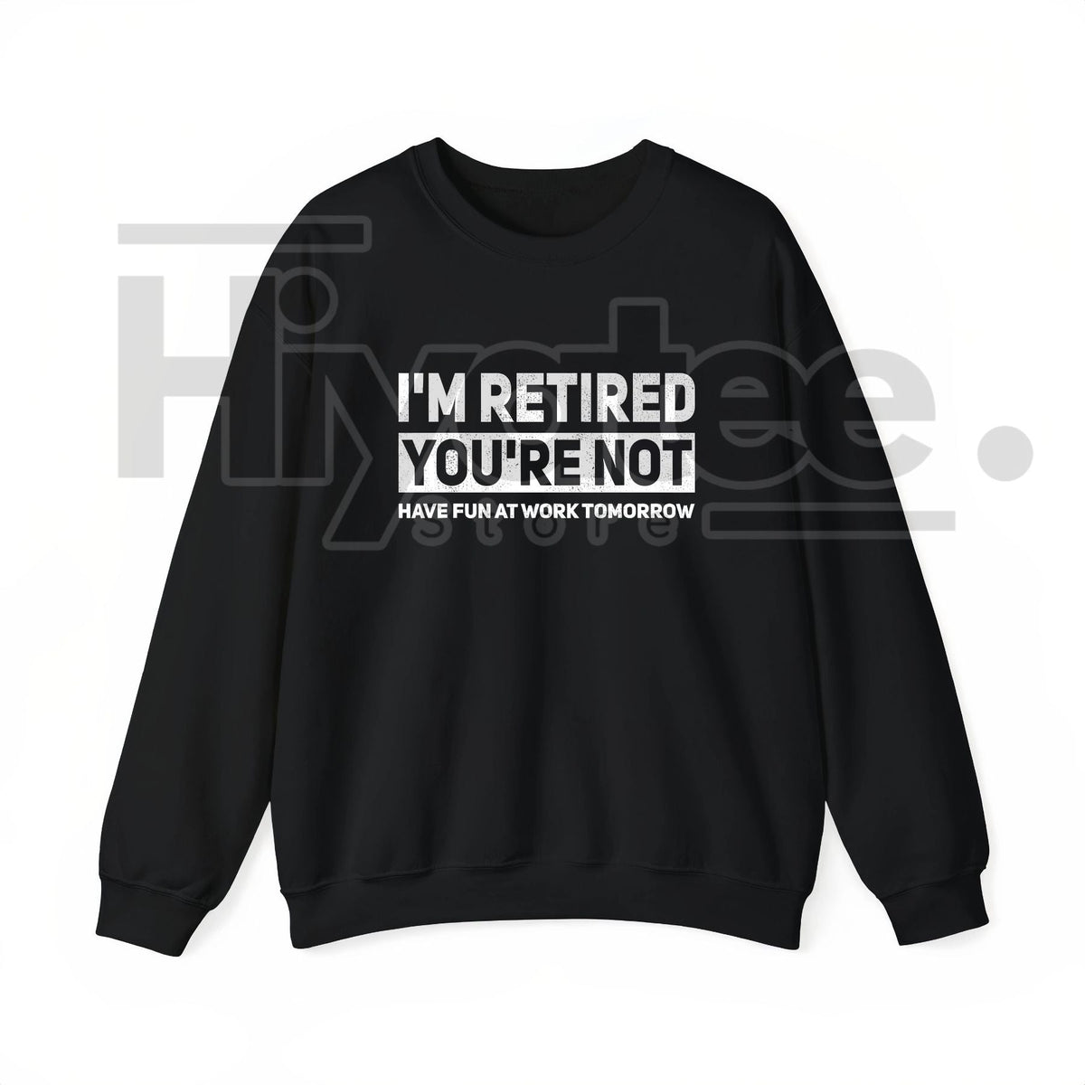 "I'm Retired, You're Not" – Humorous Work Joke Graphic Top