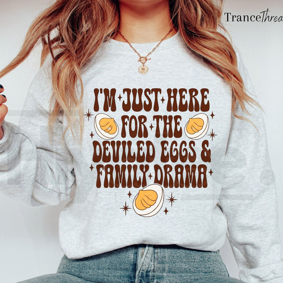 Here For Deviled Eggs And Family Drama Thanksgiving Sweatshirt, Funny Fall Graphic Crewneck