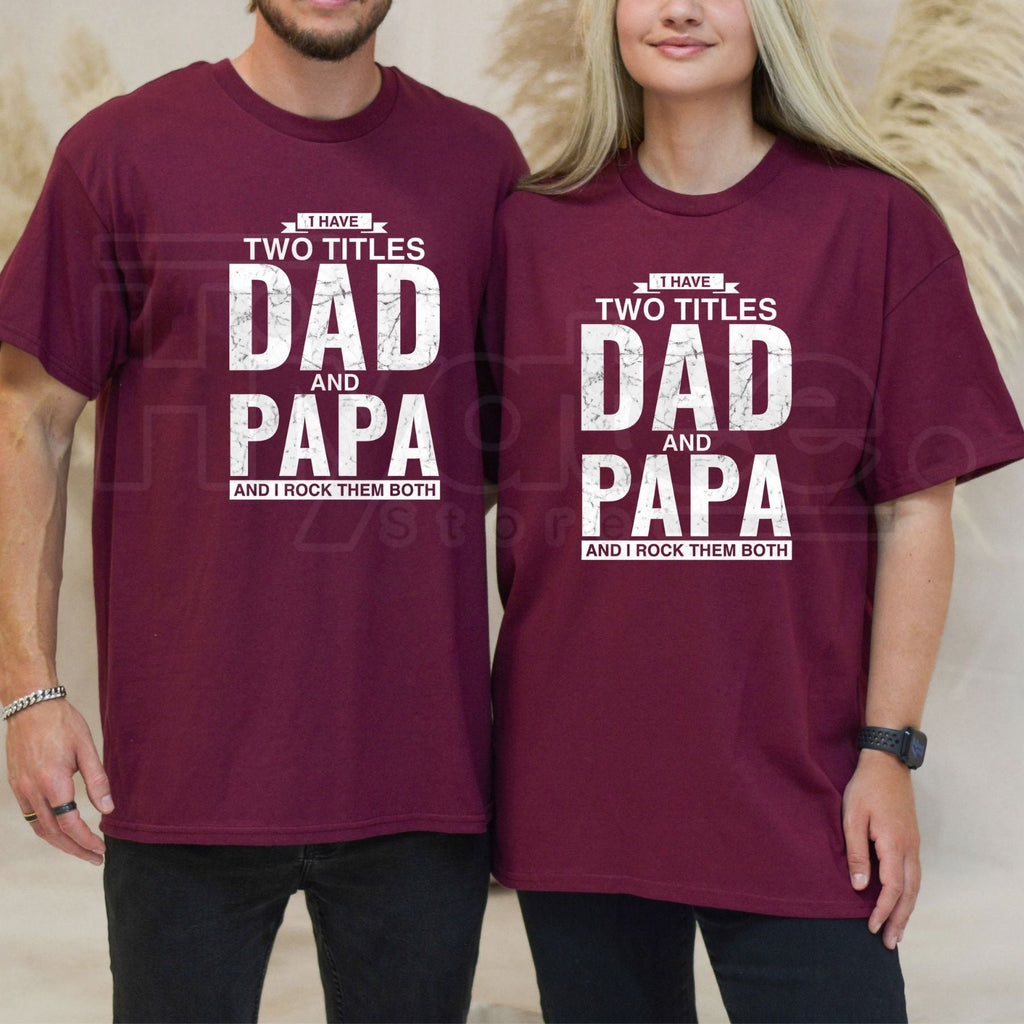 I Have Two Titles Dad and Papa T-Shirt – Funny Father’s Day Graphic Tee