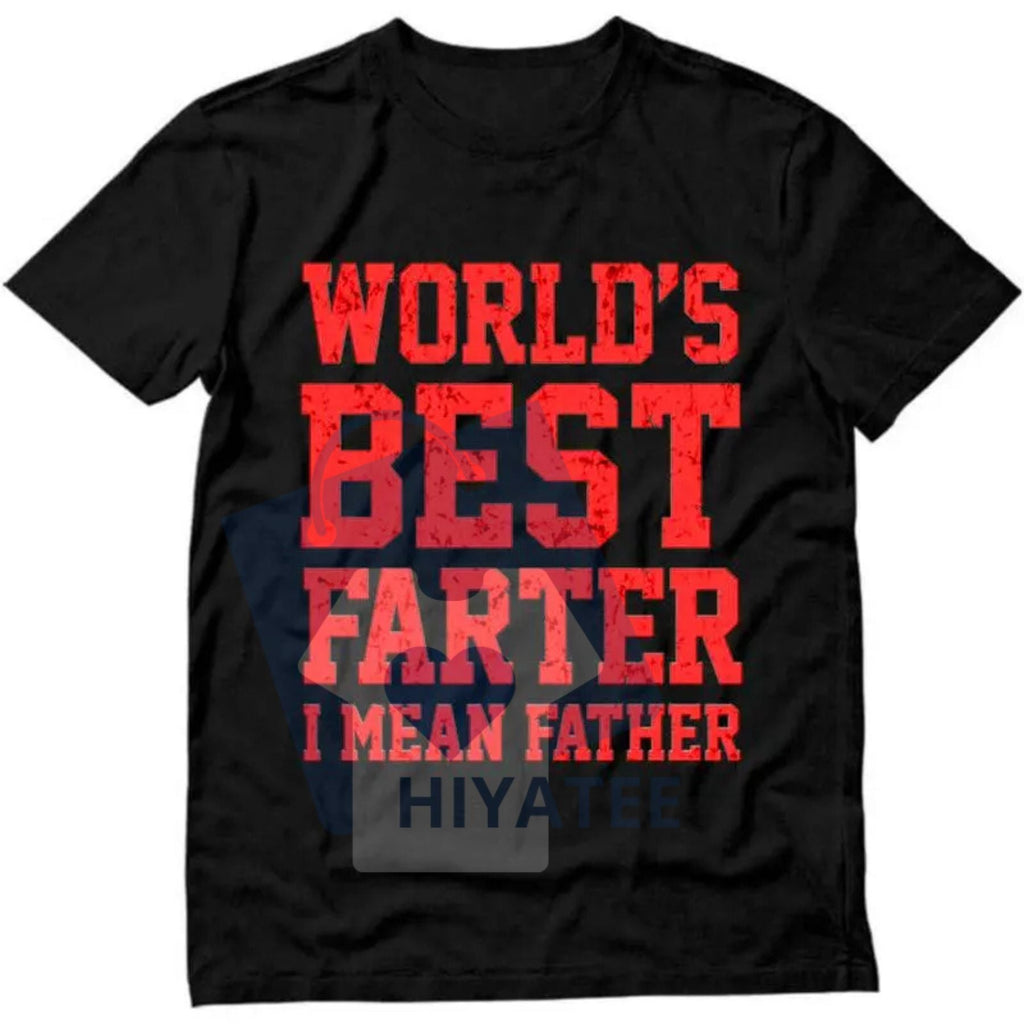 "World Best Farter I Mean Father" Shirt – Funny Gifts for Dad Men's T-Shirt