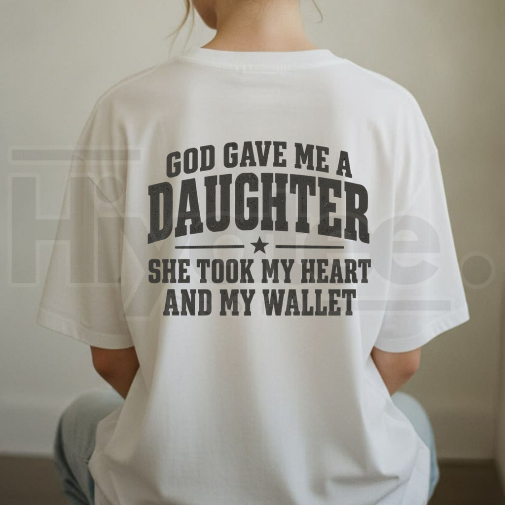 God Gave Me A Daughter She Took My Heart And My Wallet T-Shirt – Funny Girl Dad Tee