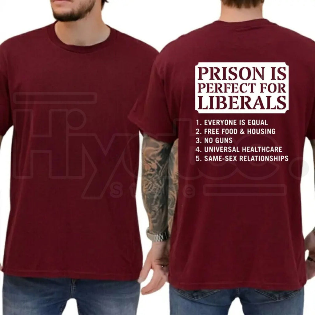 Prison Is Perfect For Liberals T-Shirt – Funny Conservative Republican Graphic Tee