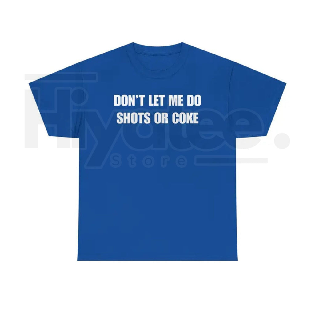"Don't Let Me" – Funny Alcohol Shots Heavy Cotton Top