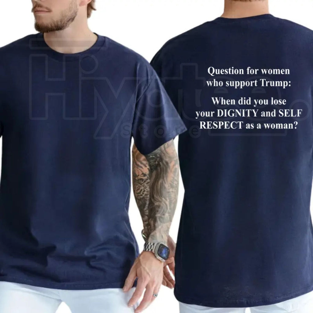 "Question For Women Who Support Trump" – Funny Political Sarcastic Top