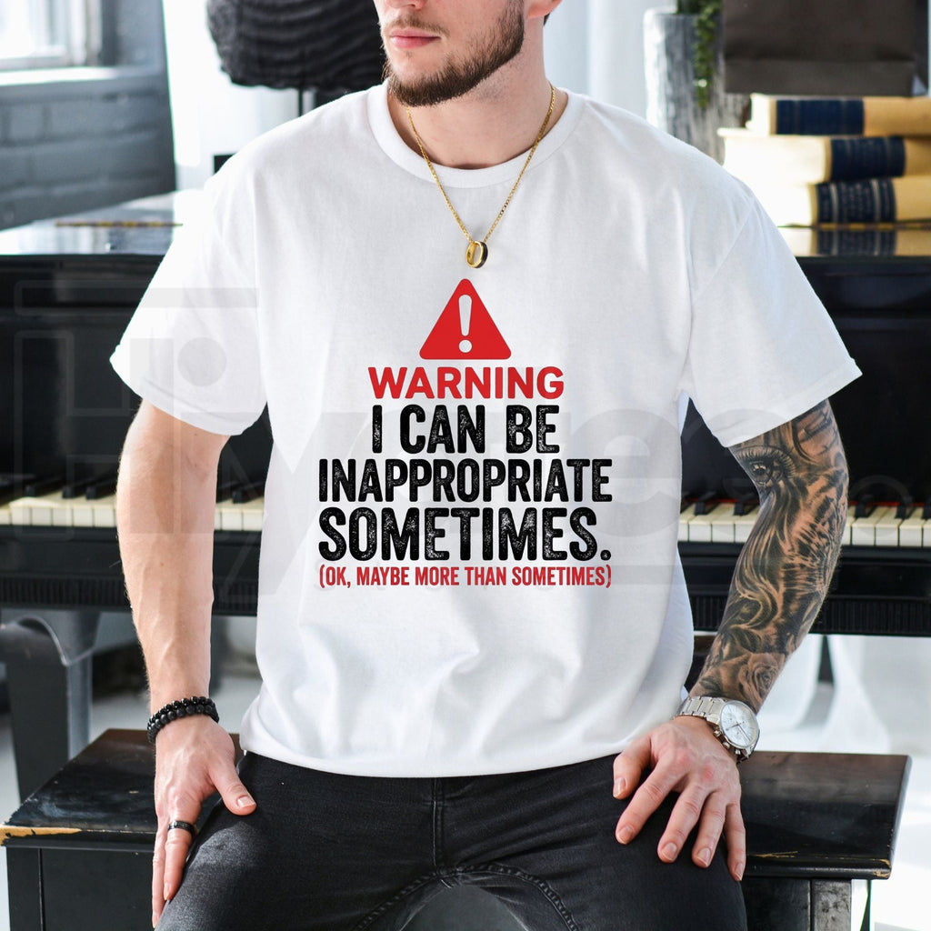 Warning I Can Be Inappropriate Sometimes T-Shirt – Funny Sarcastic Quote Graphic Tee