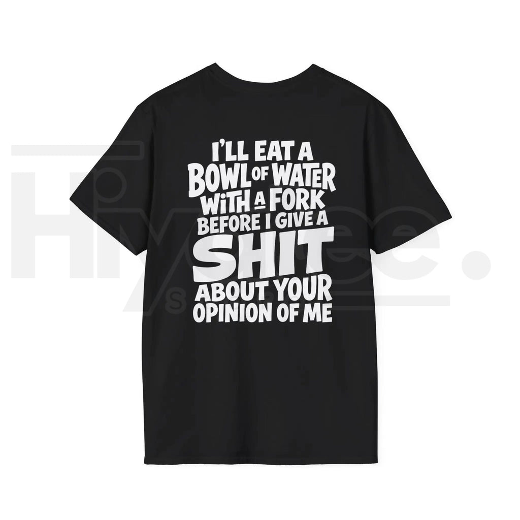 I'll Eat A Bowl Of Water T-Shirt – Funny Sarcastic Meme Unhinged Dark Humor Tee