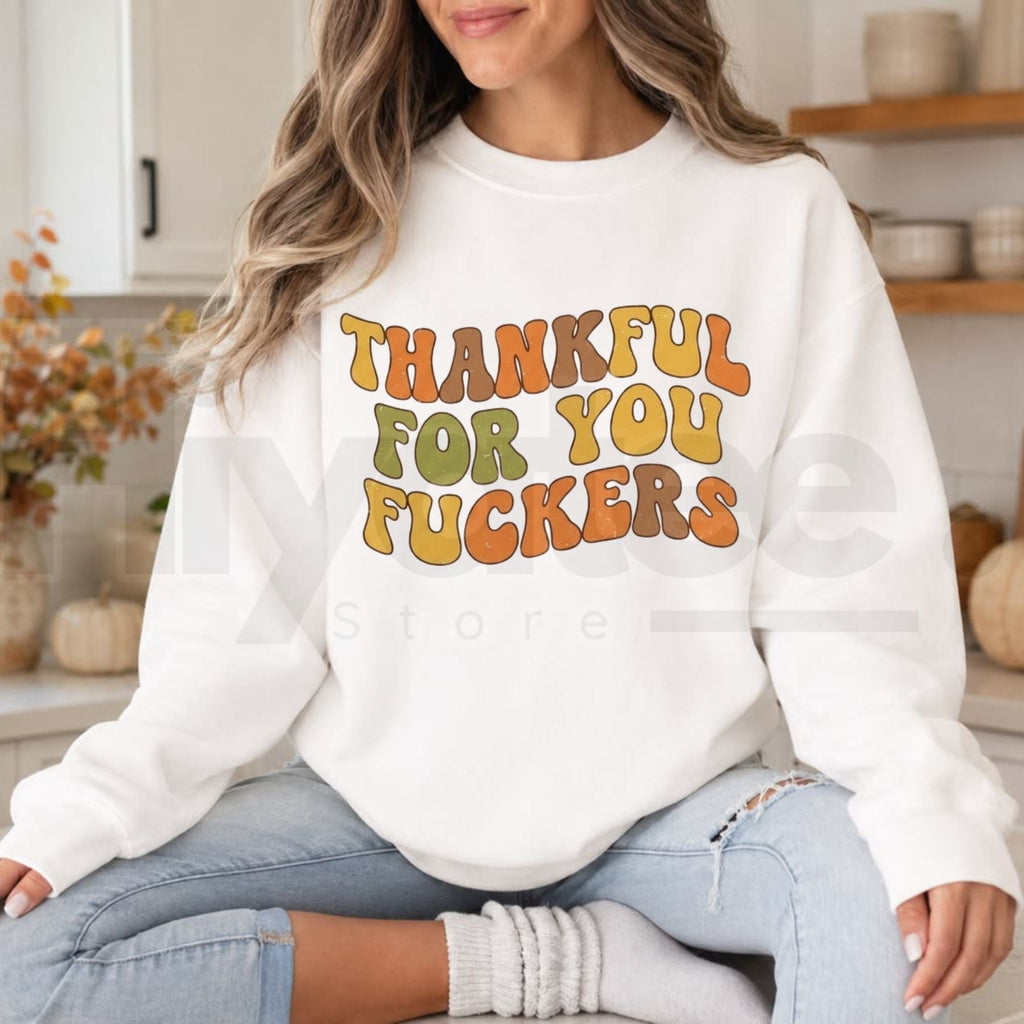 Vintage Thankful For You Fuckers Turkey Day Sweatshirt, Funny Sarcastic Friendsgiving Graphic Crewneck