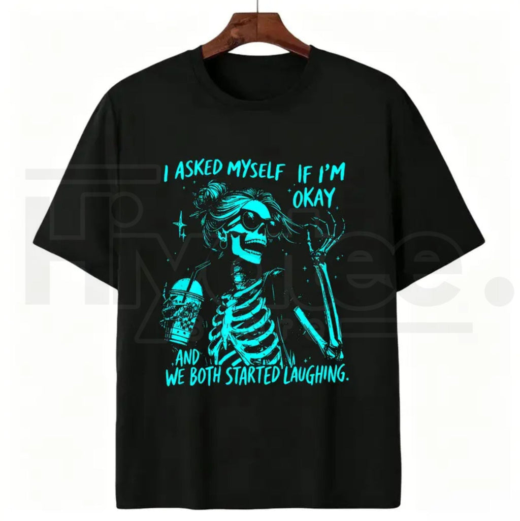 Asked Myself If I'm Okay We Both Start Laughing T-Shirt – Trendy Skeleton Graphic Tee