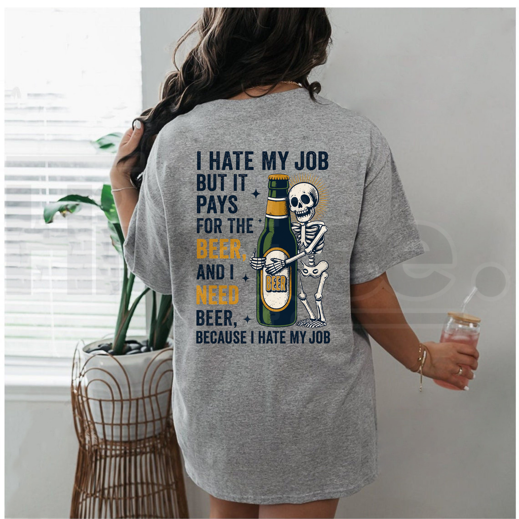 I Hate My Job But It Pays For The Beer T-Shirt – Skeleton Work Humor Tee