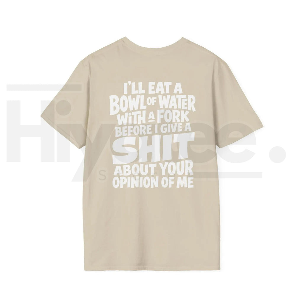 I'll Eat A Bowl Of Water T-Shirt – Funny Sarcastic Meme Unhinged Dark Humor Tee