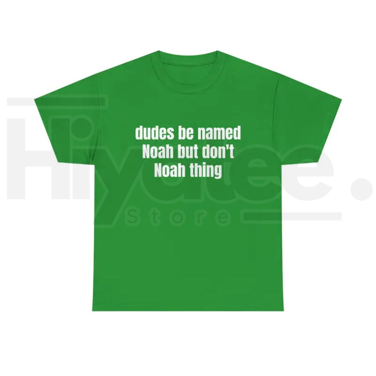 Dudes Be Named Noah But Don't Noah Thing T-Shirt – Funny Sarcastic Name Pun Tee