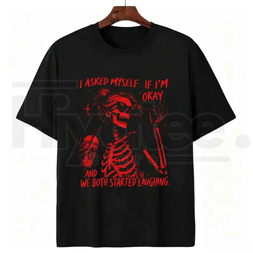 Asked Myself If I'm Okay We Both Start Laughing T-Shirt – Trendy Skeleton Graphic Tee
