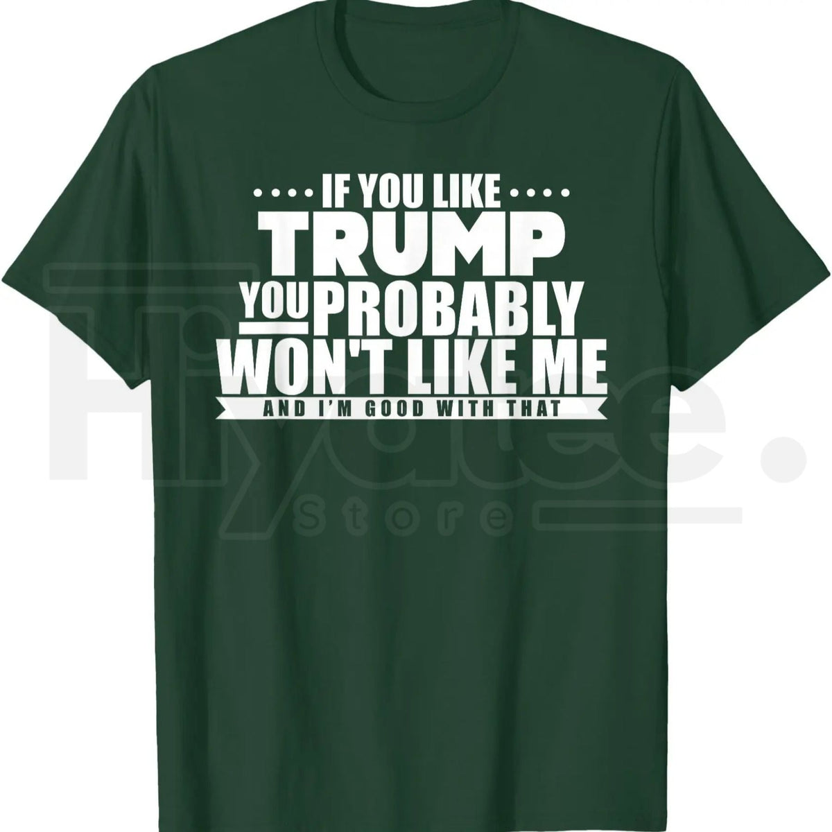 If You Like Trump You Won't Like Me T-Shirt – Funny Political Graphic Tee