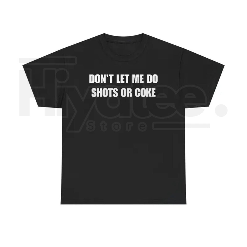 "Don't Let Me" – Funny Alcohol Shots Heavy Cotton Top