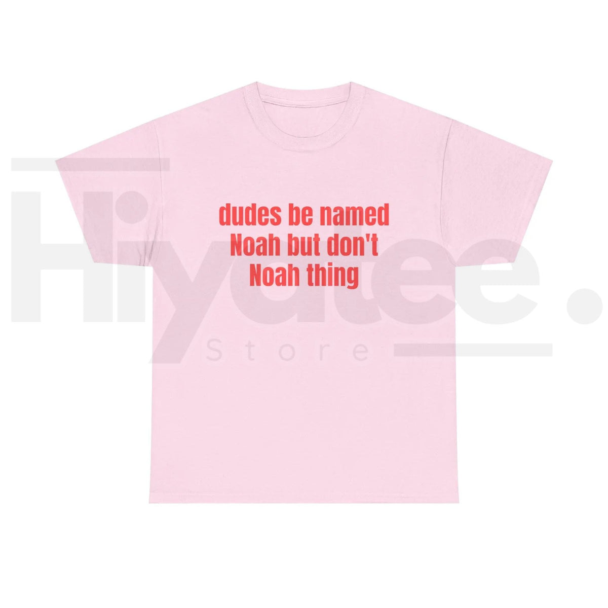 Dudes Be Named Noah But Don't Noah Thing T-Shirt – Funny Sarcastic Name Pun Tee