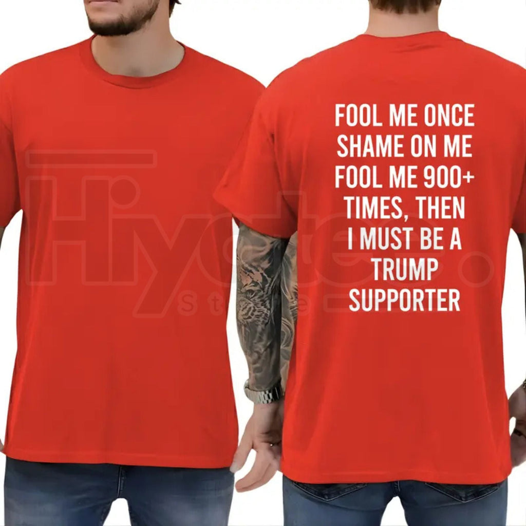 Fool Me 900+ Times Graphic T-Shirt – Witty Creative Expression Tee, Independent Voter Conversation Starter Unisex Premium Cotton Top