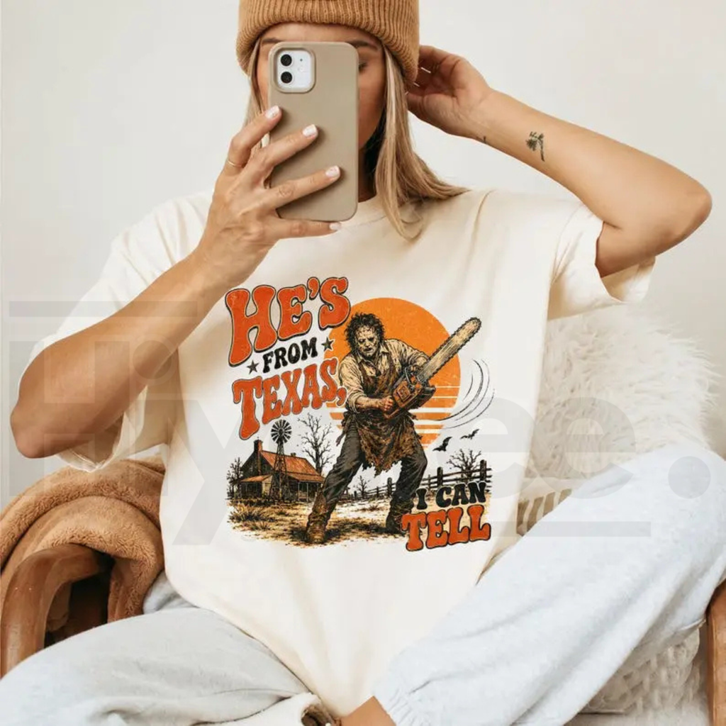 He's From Texas I Can Tell T-Shirt – Chainsaw Horror Halloween Slasher Graphic Tee