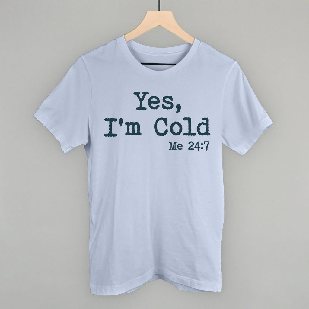 Yes I'm Cold