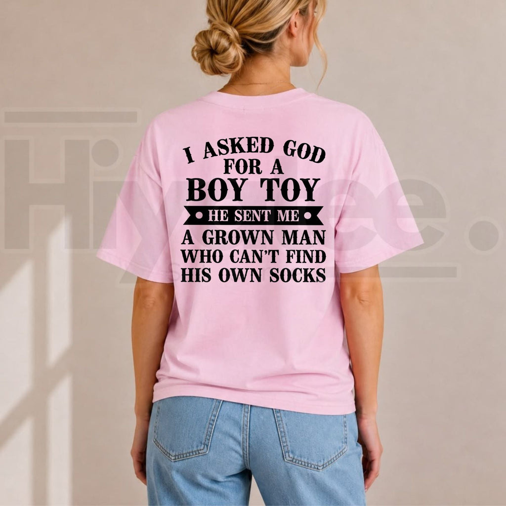 I Asked God For A Boy Toy T-Shirt – Funny Sarcastic Couple Humor Graphic Tee