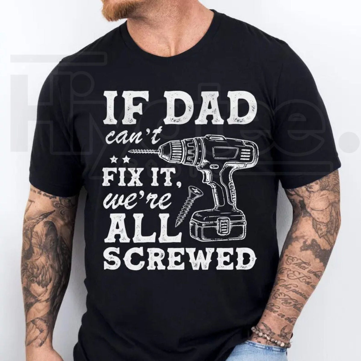 If Dad Can’t Fix It We’re All Screwed T-Shirt – Funny Sarcastic Handyman Gift, Drill Graphic Father’s Day Tee