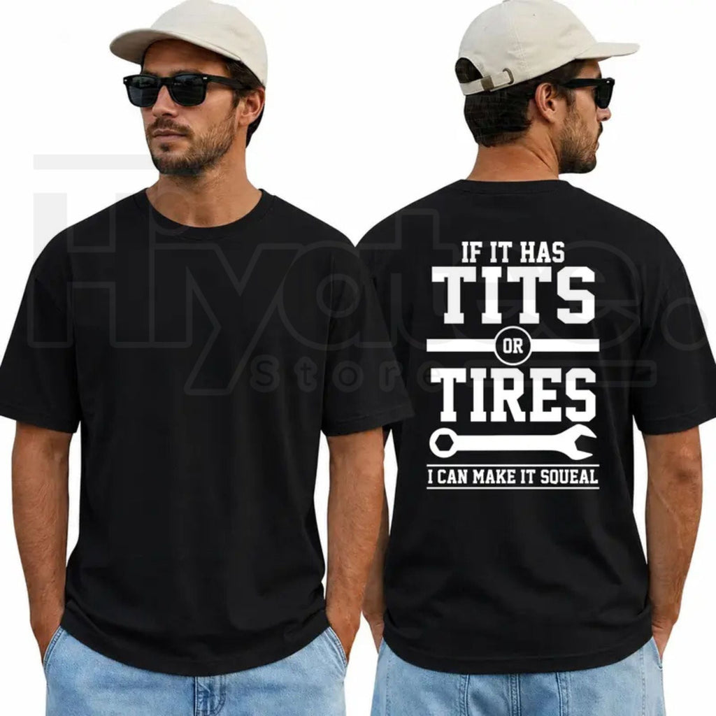 If It Has Tits Or Tires I Can Make It Squeal Funny Mechanic T-Shirt