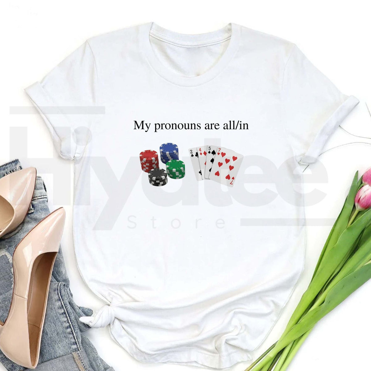My Pronouns Are All In T-Shirt – Funny Poker Casino Graphic Tee