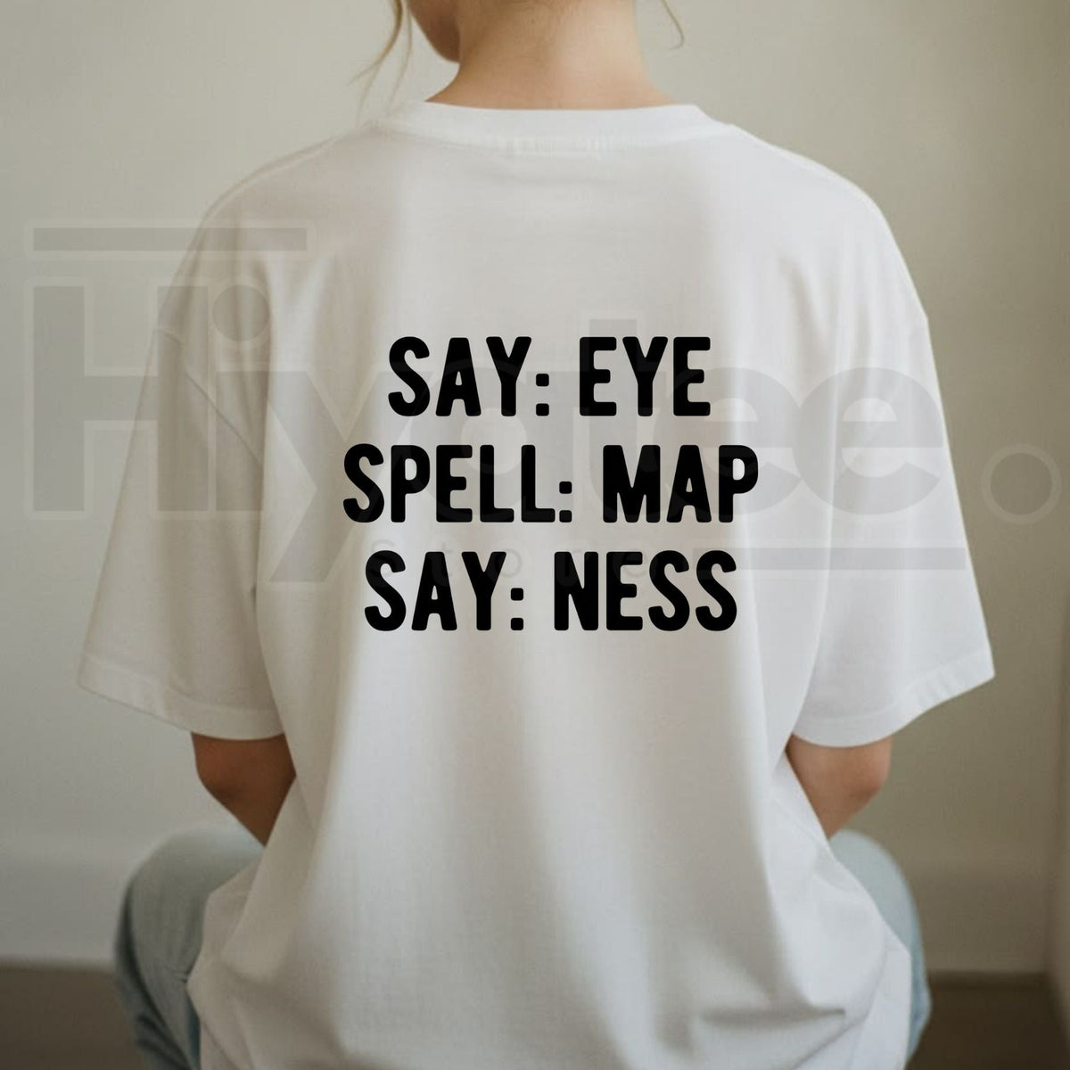 Say Eye Spell Map Say Ness Funny T-Shirt – Sarcastic Wordplay Novelty Graphic Tee